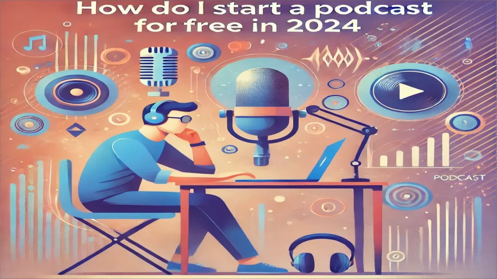 How Do I Start A Podcast For Free 2024