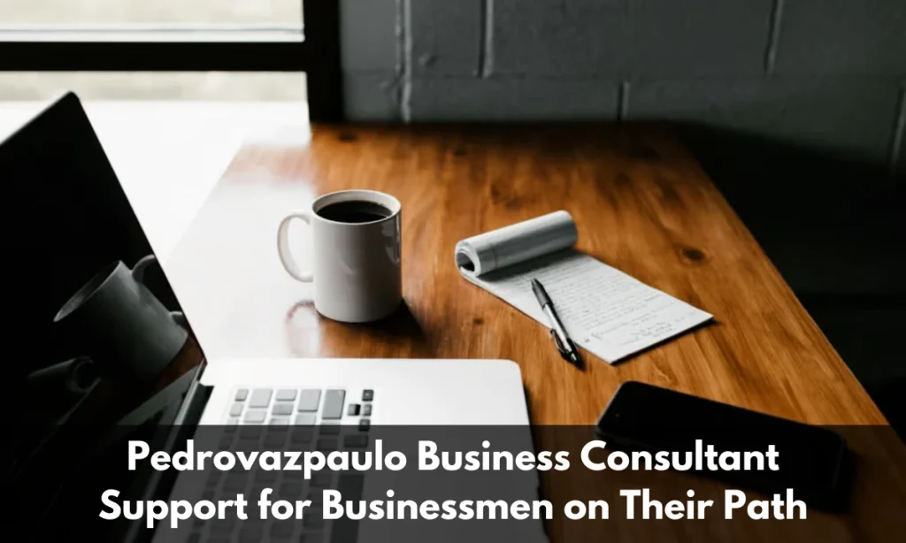 Pedrovazpaulo Business Consultant: Support for Businessmen on Their Path Pedrovazpaulo Business Consultant: Support for Businessmen on Their Path